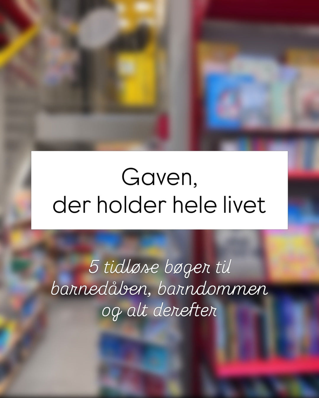Gaven, der holder hele livet: 5 tidløse bøger til barnedåben