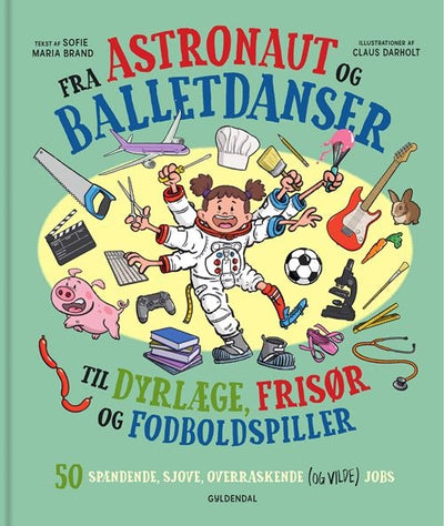 Fra astronaut og balletdanser til dyrlæge, frisør og fodboldspiller.