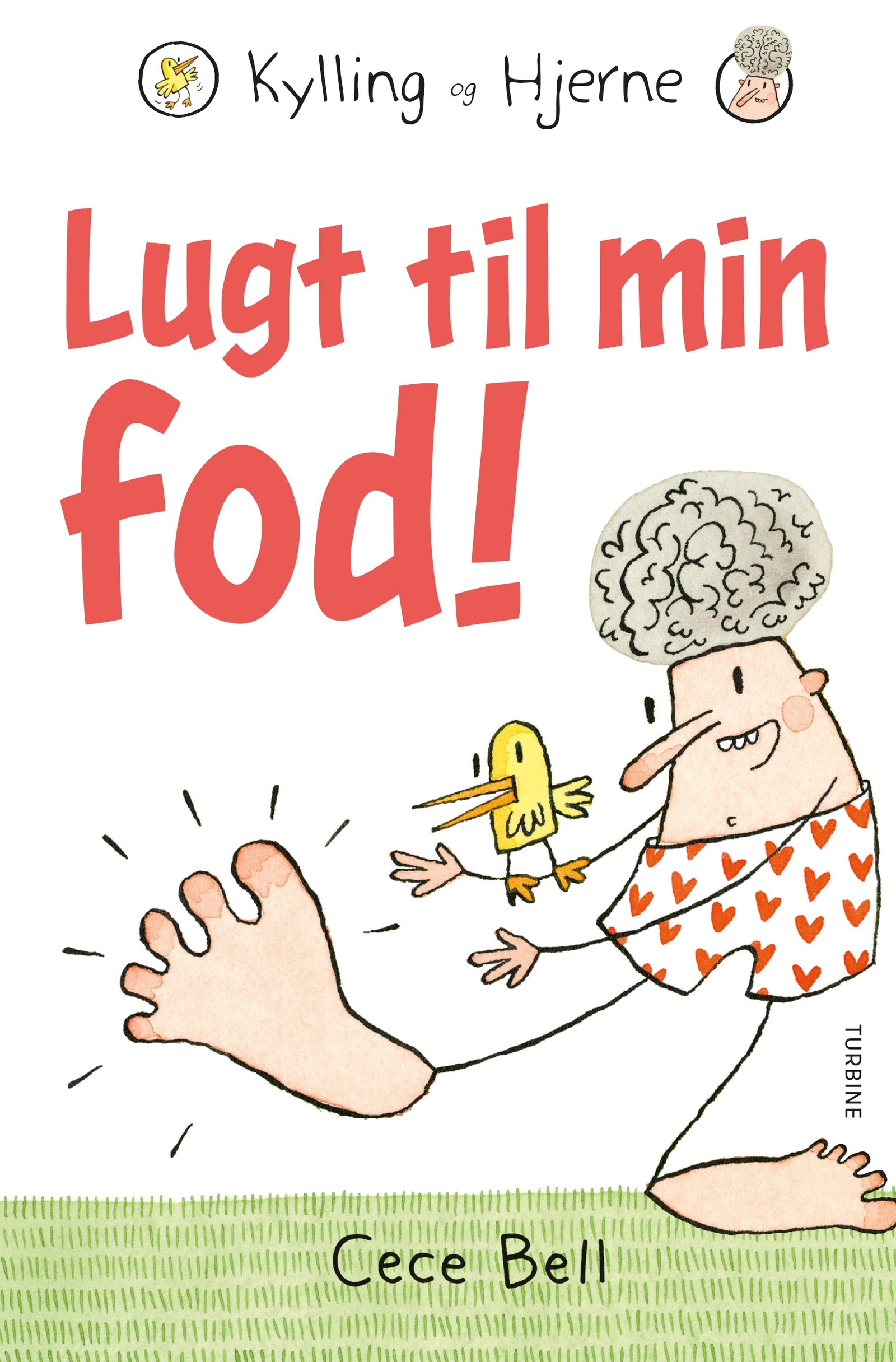 Kylling og Hjerne. Lugt til min fod!