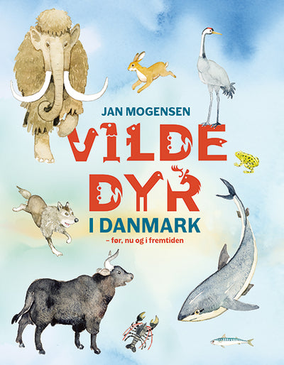 Vilde dyr i Danmark - før, nu og i fremtiden