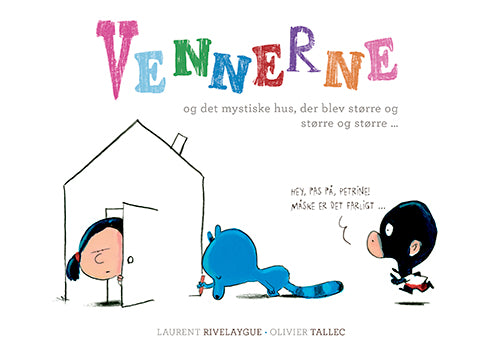 Vennerne og det mystiske hus, der blev større og større og større ...