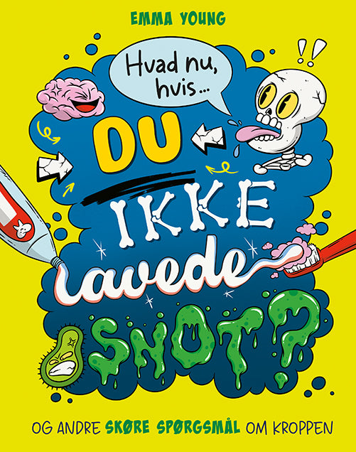 Hvad nu, hvis du ikke lavede snot?