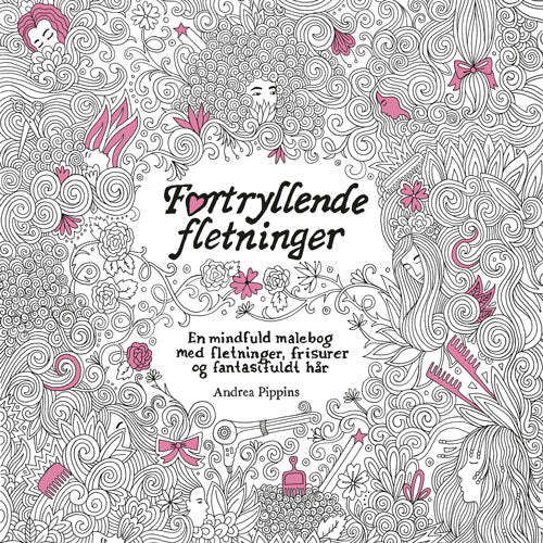 Fortryllende fletninger - en mindful malebog med fletning, frisurer og fantasifuldt hår