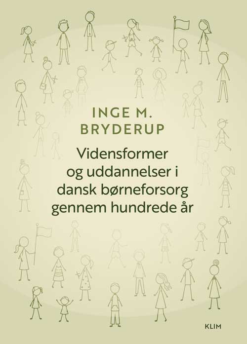 Vidensformer og uddannelser i dansk børneforsorg gennem hundrede år