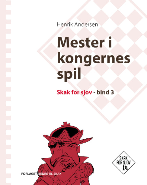 Mester i kongernes spil, Skak for sjov, bind 3