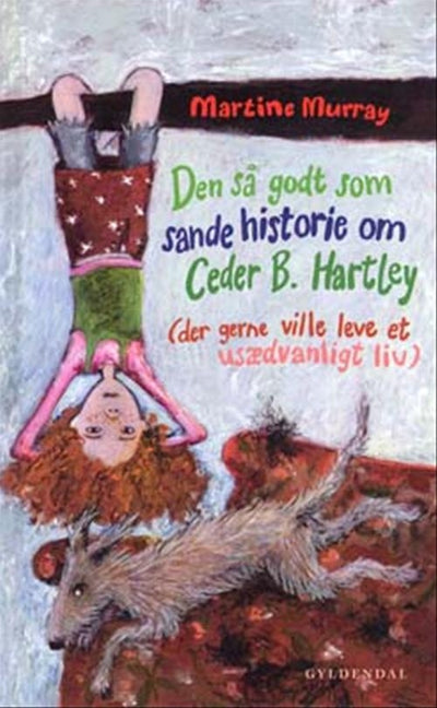 Den så godt som sande historie om Cedar B. Hartley (der gerne ville leve et usædvanligt liv)