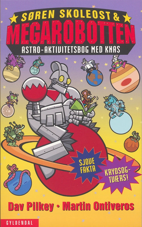 Søren Skoleost & Megarobotten. Astro-Aktivitetsbog med knas