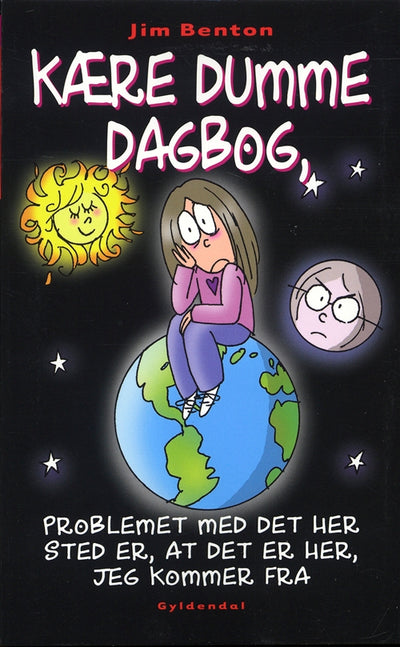 Kære Dumme Dagbog, problemet med det her sted er, at det er her, jeg kommer fra