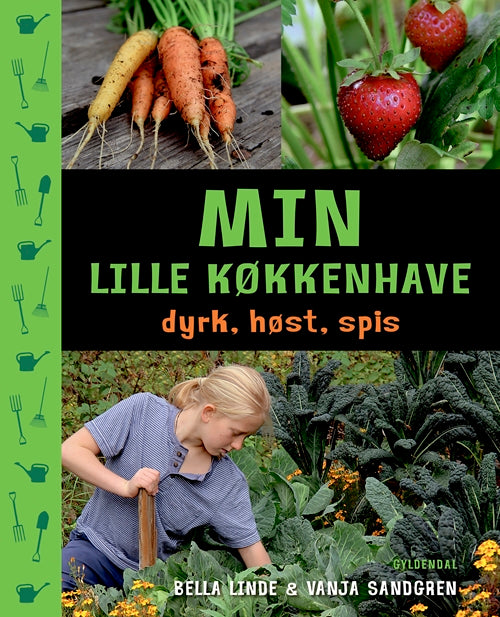 Min lille køkkenhave - dyrk, høst, spis