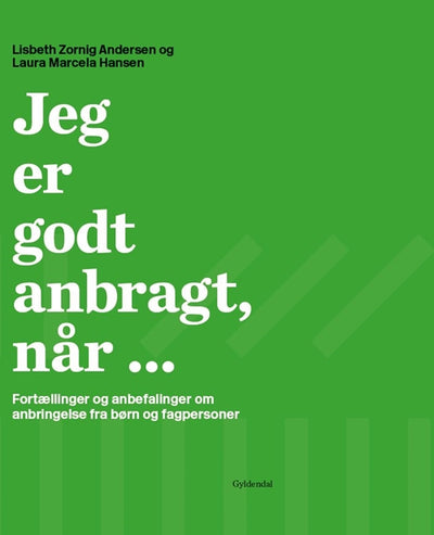 Jeg er godt anbragt, når ...