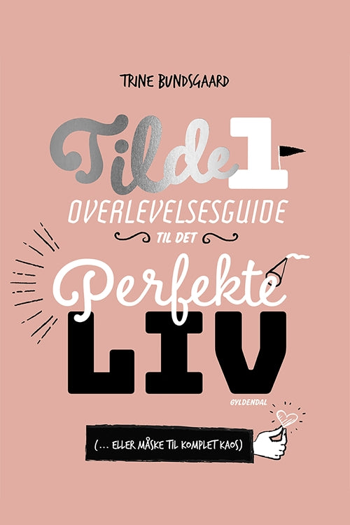 Tilde 1 - Overlevelsesguide til det perfekte liv ( ... eller måske til komplet kaos)