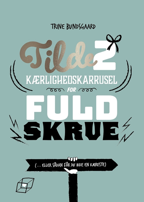 Tilde 2 - Kærlighedskarrusel for fuld skrue (... eller sådan får du ikke en kæreste)