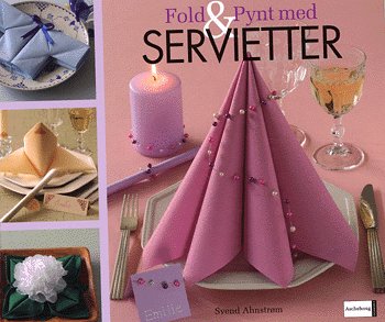 Fold &amp; pynt med servietter