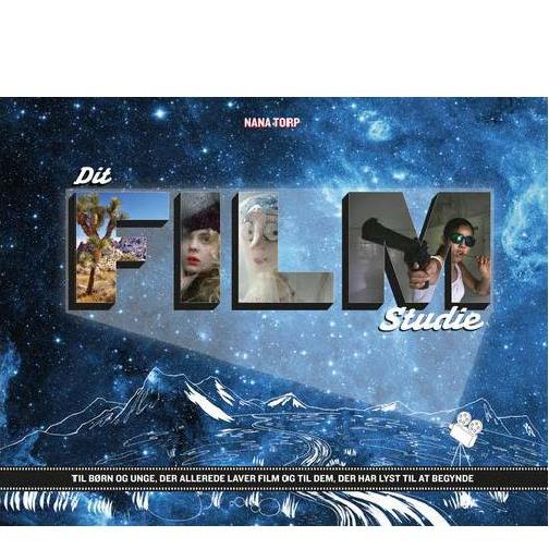 Dit filmstudie ... til børn, der allerede laver film og til dem, der har lyst til at begynde!