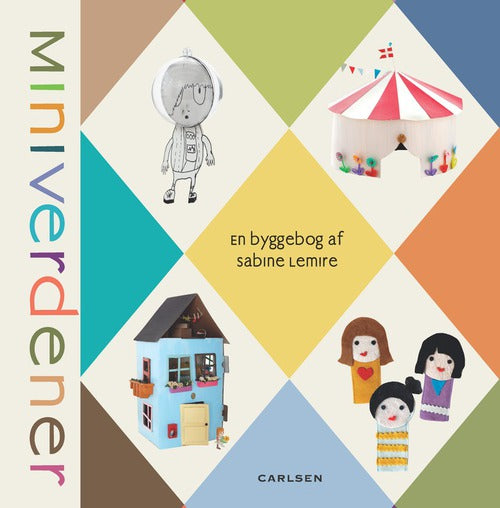 Miniverdener - en byggebog af Sabine Lemire