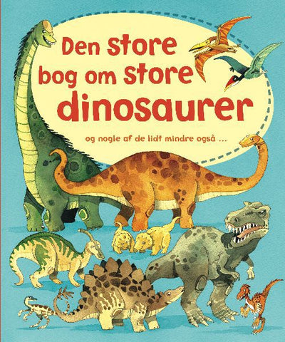 Den store bog om store dinosaurer og nogle af de lidt mindre også …