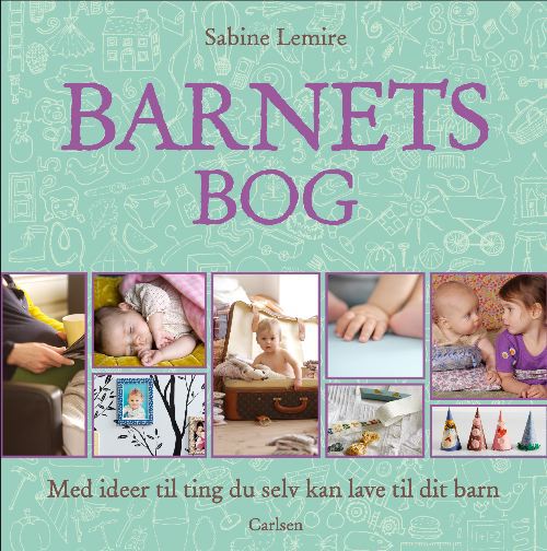 Barnets bog - med ideer til ting du selv kan lave til dit barn