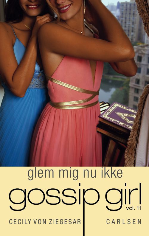 Gossip Girl 11 - Glem mig nu ikke