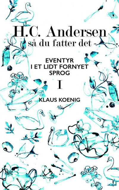 H.C. Andersen - så du fatter det  I