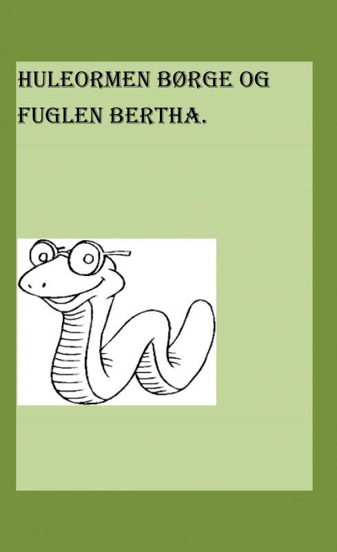 Huleormen Børge og Fuglen Bertha
