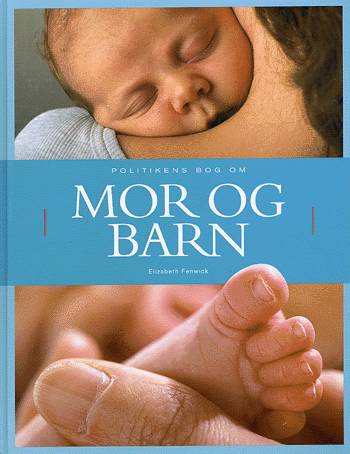 Politikens bog om mor &amp; barn