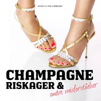 Champagne, riskager &amp; andre misforståelser