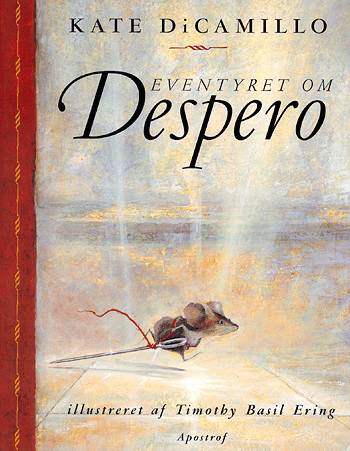 Eventyret om Despero er historien om en mus, en prinsesse, lidt suppe og en rulle sytråd