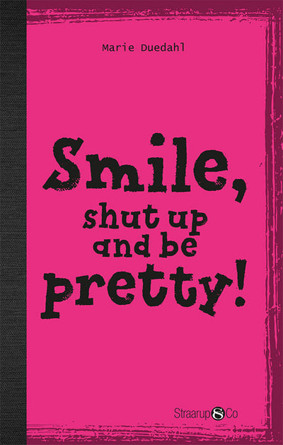 Smile, Shut up and Look pretty! (uden gloser)