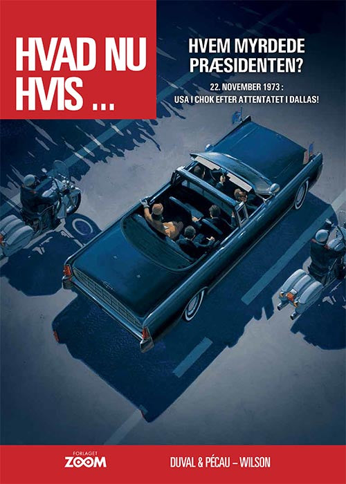 Hvad nu hvis ... Hvem myrdede præsidenten?