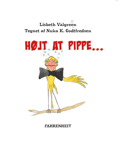 Højt at pippe ...