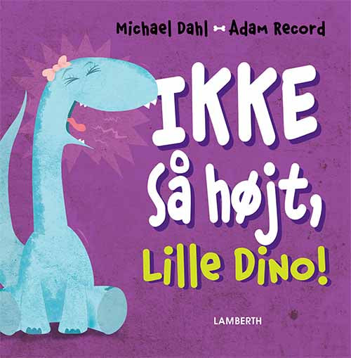 Ikke så højt, Lille Dino!