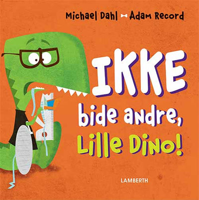 Ikke bide andre, Lille Dino!