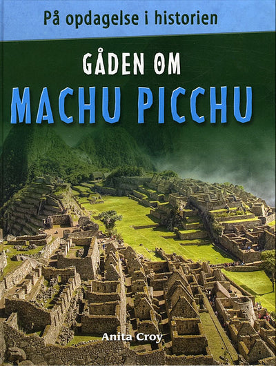 Gåden om MACHU PICCHU / På opdagelse i historien