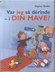Var jeg så derinde - i din mave?