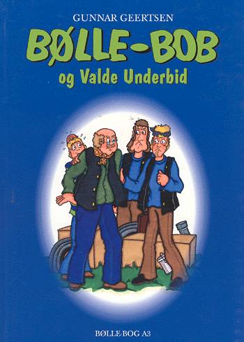 Bølle-Bob og Valde Underbid