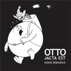 Otto jacta est