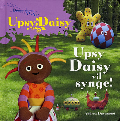 Upsy Daisy vil synge!