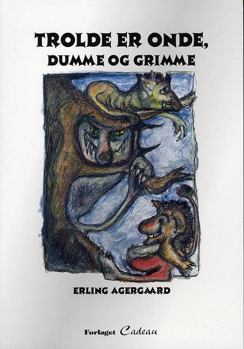Trolde er onde, grimme og dumme